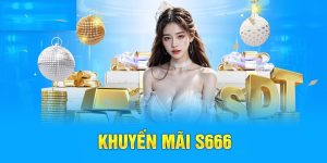 khuyến mãi S666 mới nhất