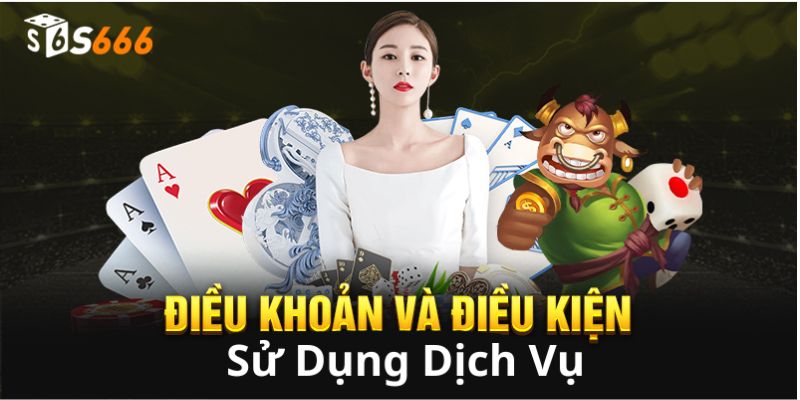 Điều khoản và điều kiện tại nhà cái s666